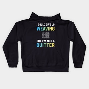 Not A Quitter Weaving Weaver Kids Hoodie